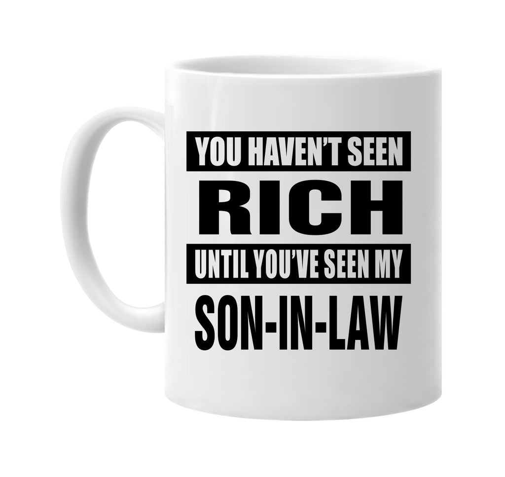 havent seen rich my son-in law signature outlet novelty coffee cup mug graphic gift ideas gifts for the family mom dad