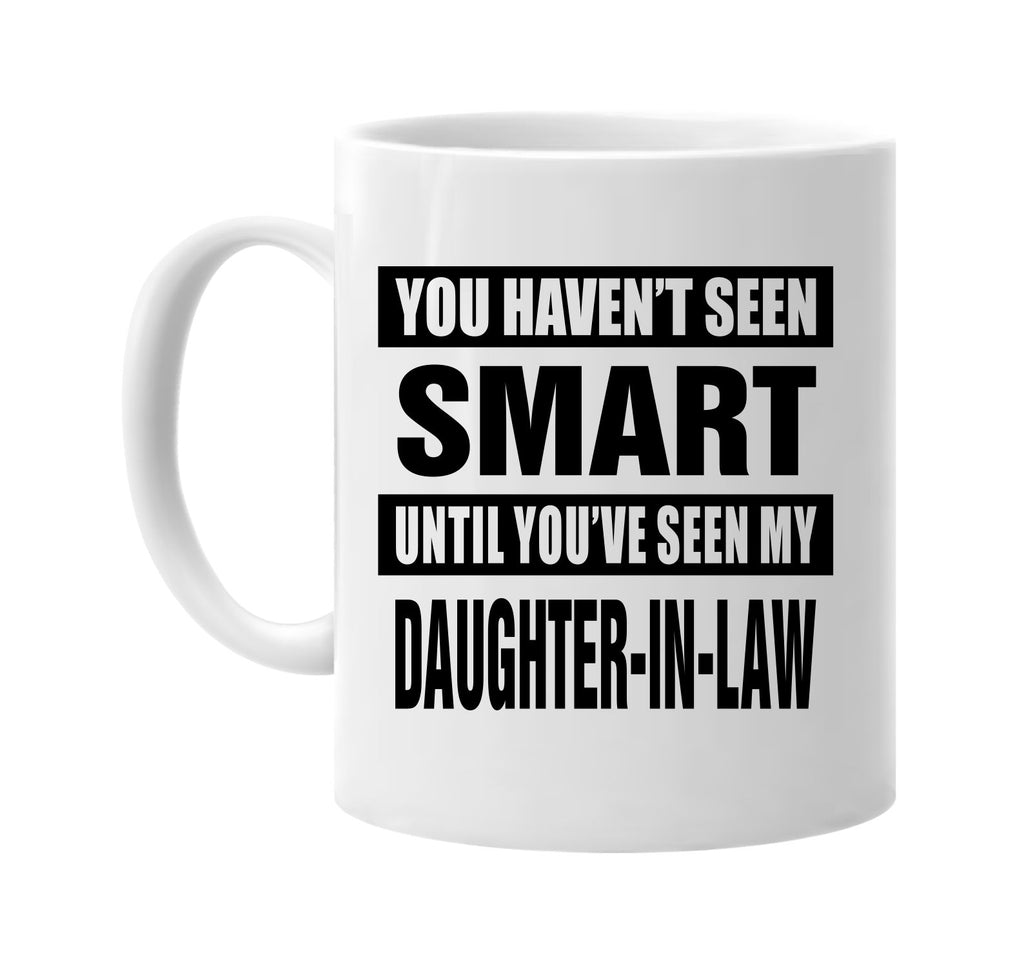 not seen smart my daughter-in law signature outlet novelty coffee cup mug graphic gift ideas gifts for the family mom dad