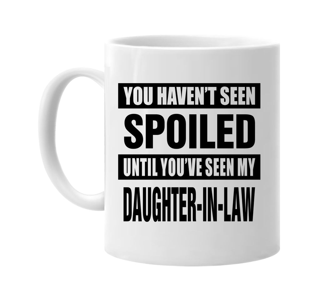 not seen spoiled daughter-in law signature outlet novelty coffee cup mug graphic gift ideas gifts for the family mom dad