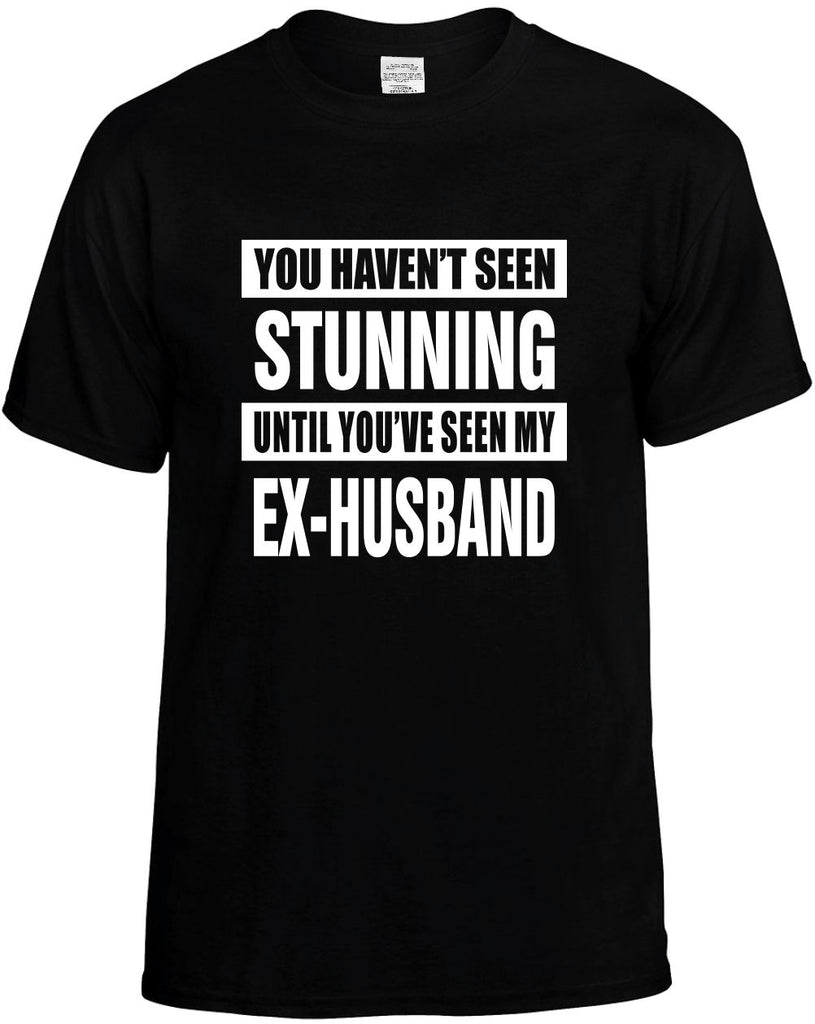 havent seen stunning my ex-husband mens funny t-shirt black