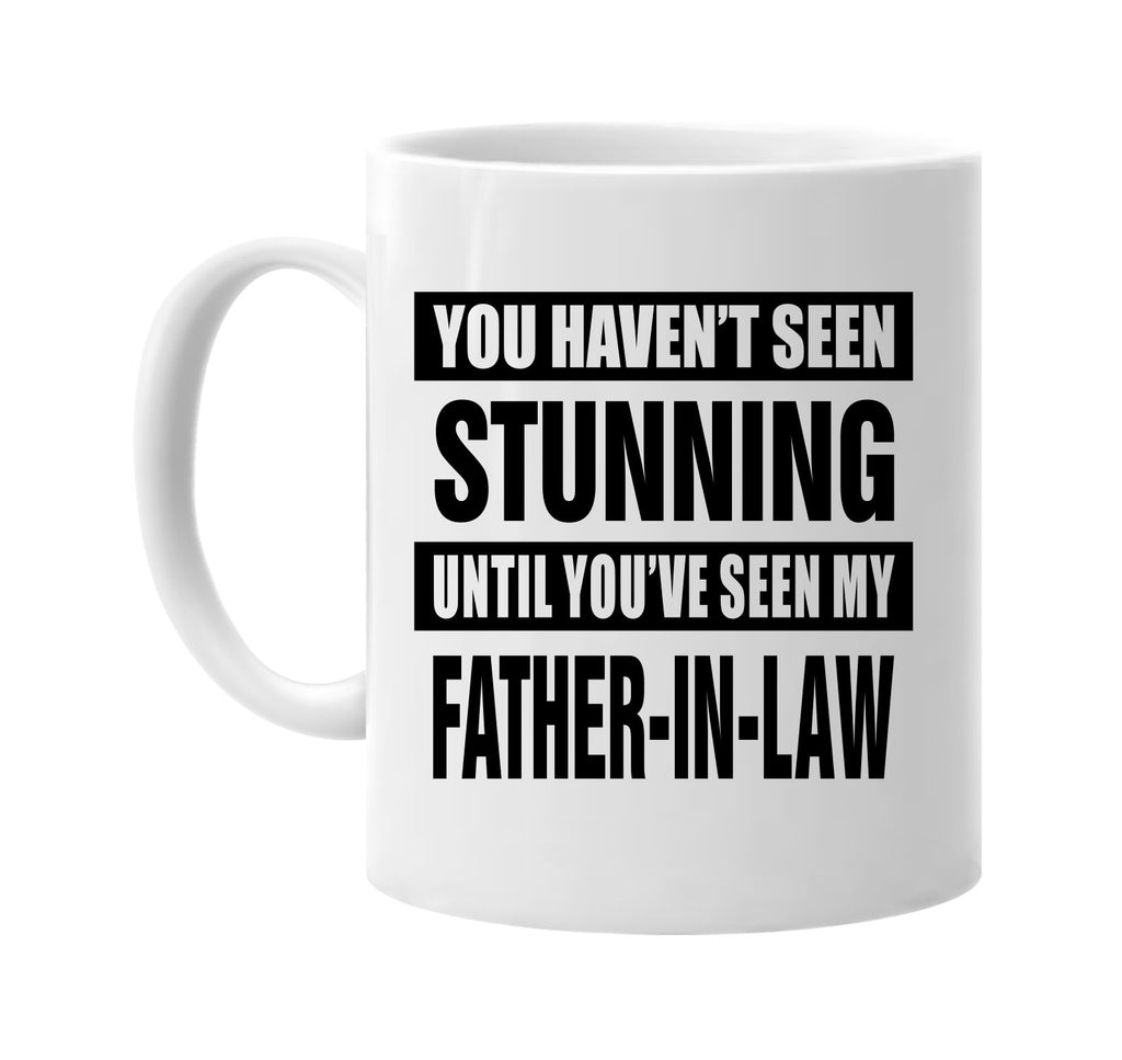 not seen stunning my father-in law signature outlet novelty coffee cup mug graphic gift ideas gifts for the family mom dad