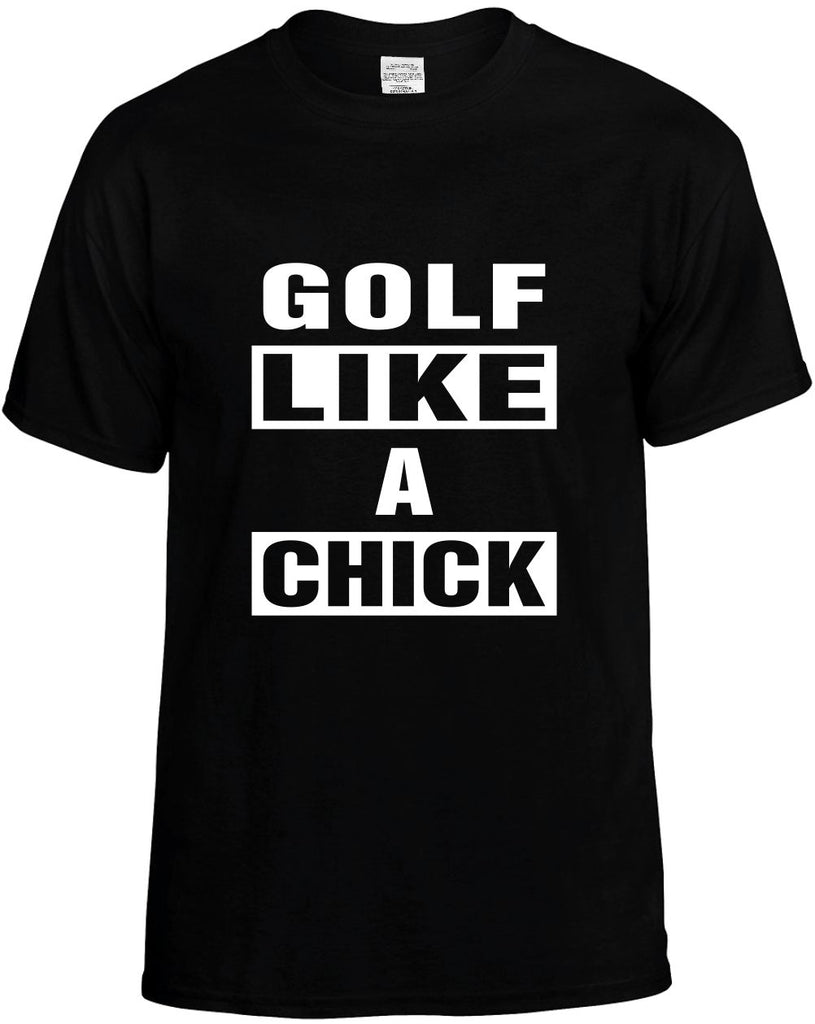 golf like a chick mens funny t-shirt black