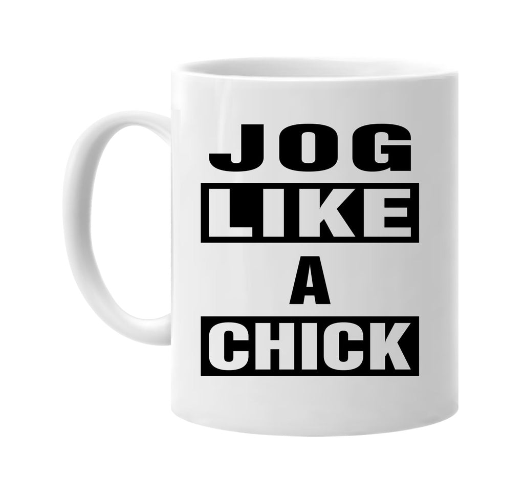 jog like a chick signature outlet novelty coffee cup mug graphic gift ideas gifts for the family mom dad