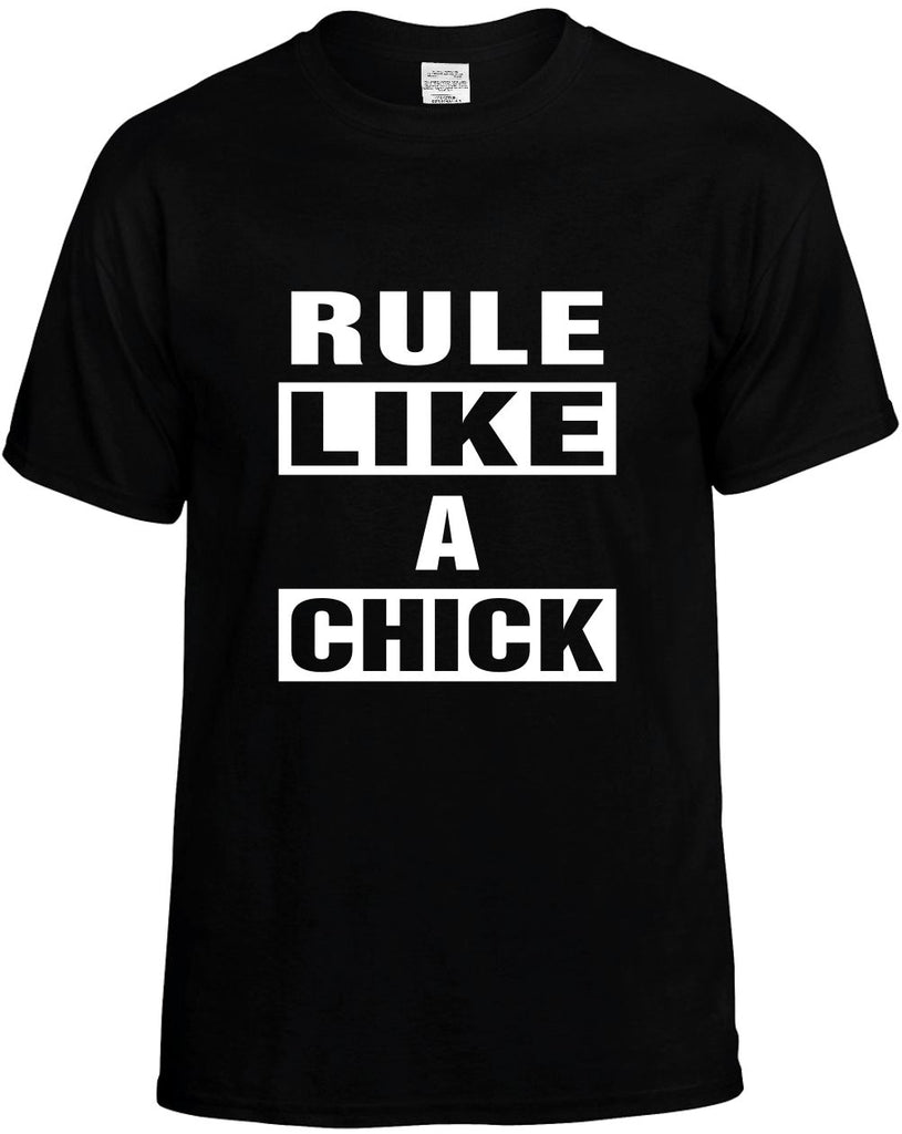 rule like a chick mens funny t-shirt black