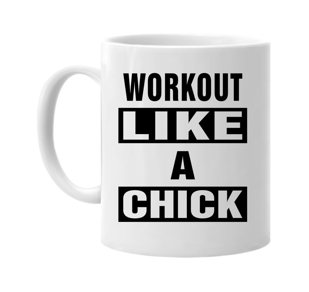 workout like a chick signature outlet novelty coffee cup mug graphic gift ideas gifts for the family mom dad