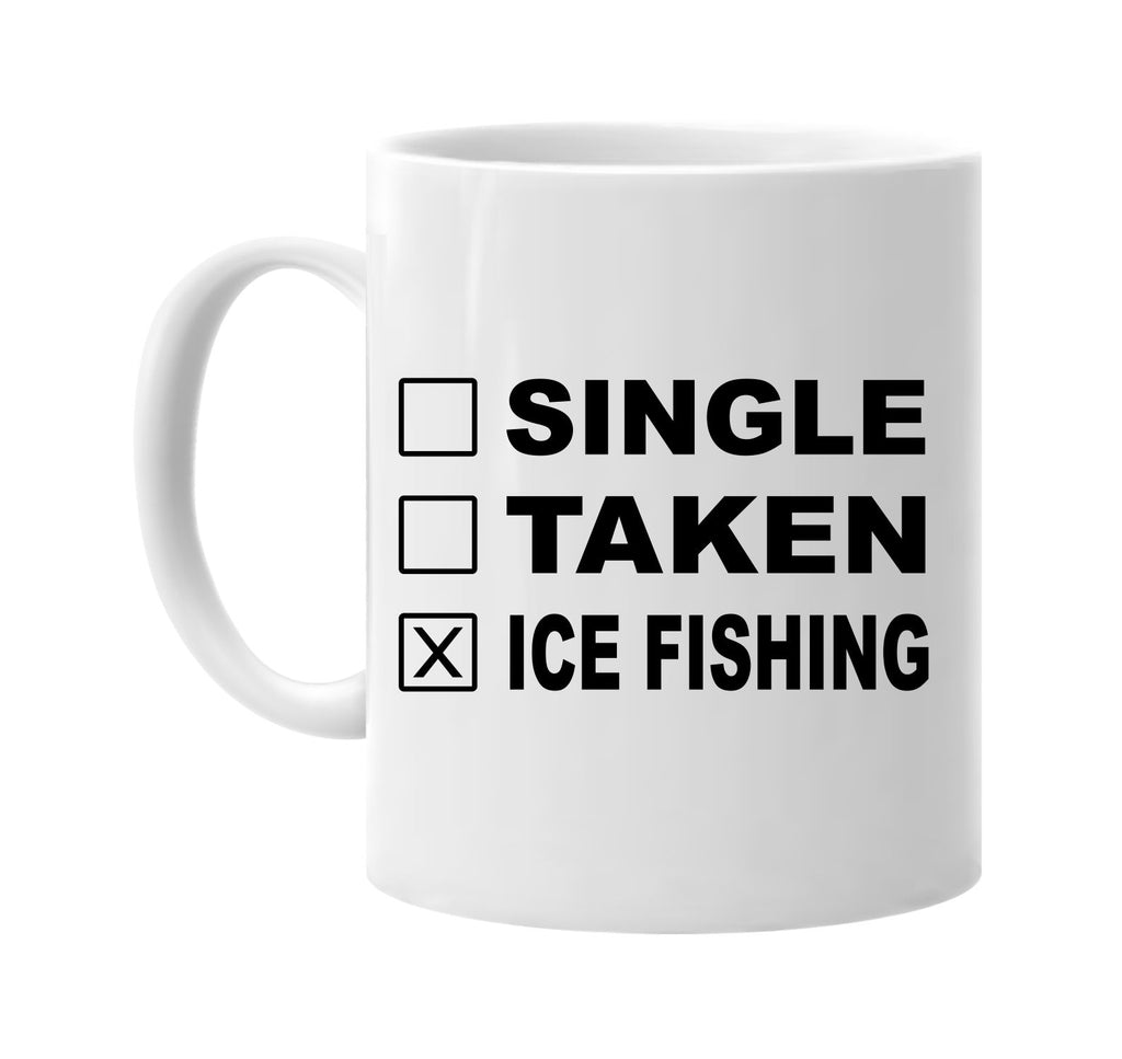 single taken ice fishing signature outlet novelty coffee cup mug graphic gift ideas gifts for the family mom dad