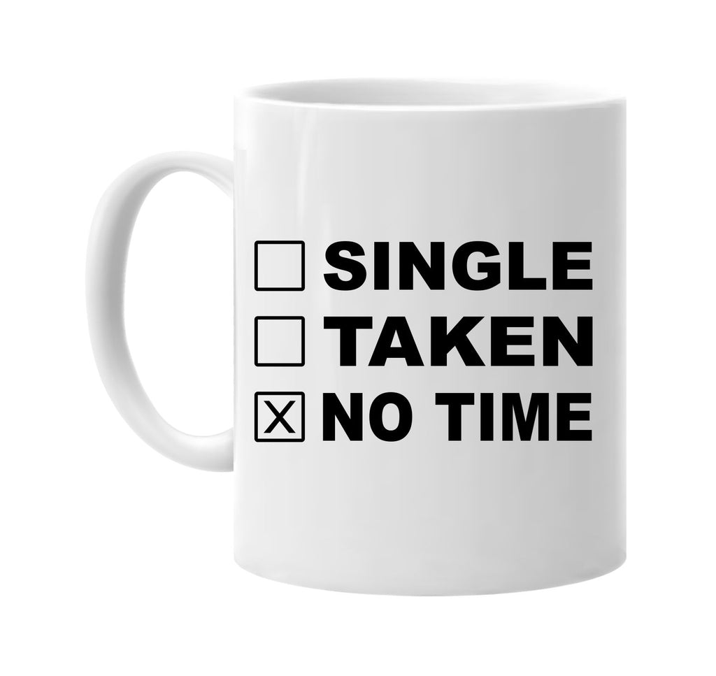 single taken no time signature outlet novelty coffee cup mug graphic gift ideas gifts for the family mom dad