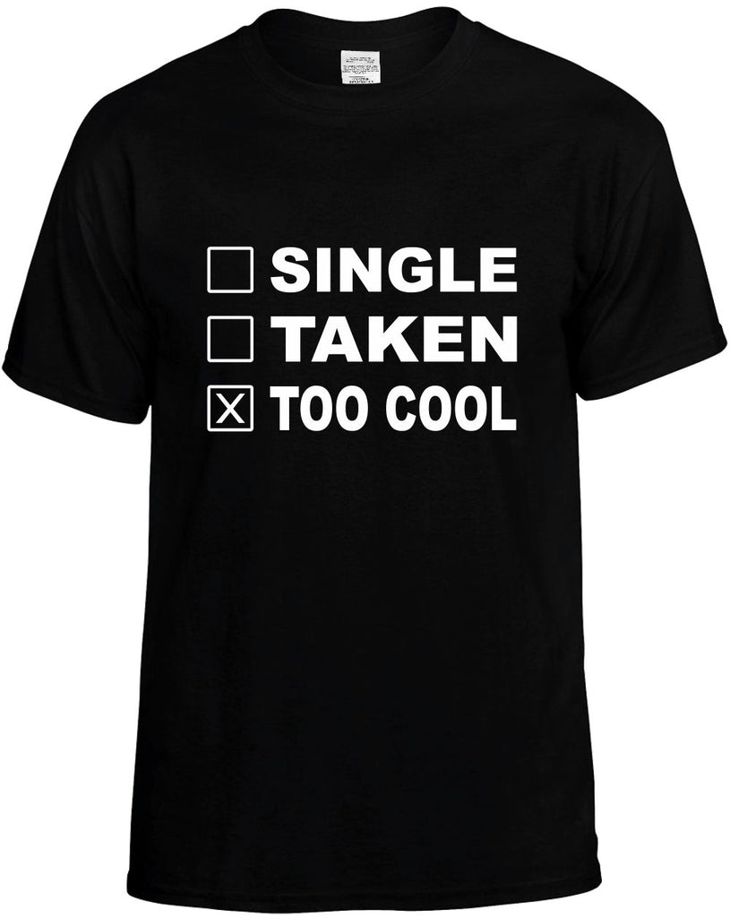 single taken too cool mens funny t-shirt black