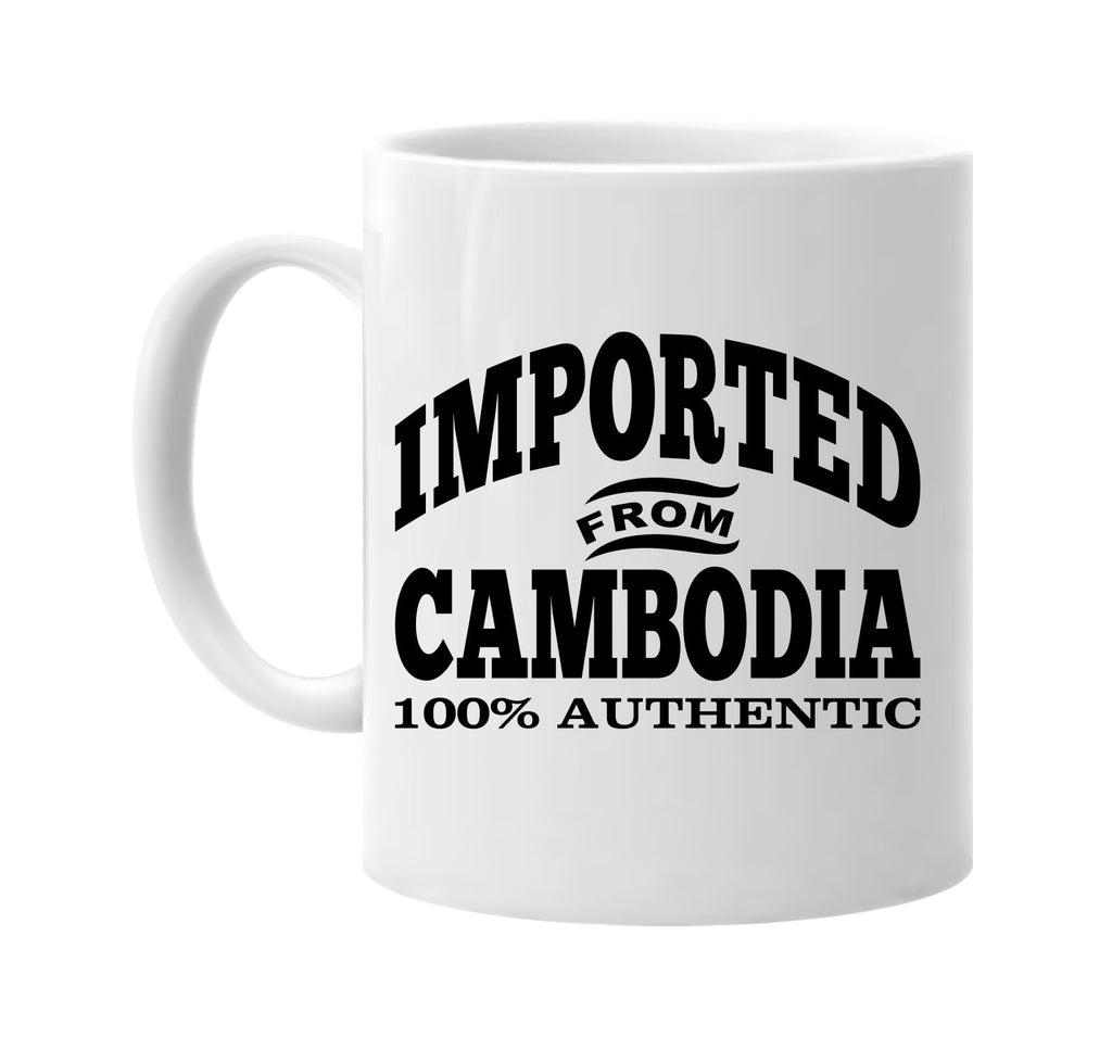 Imported from Cambodia mug