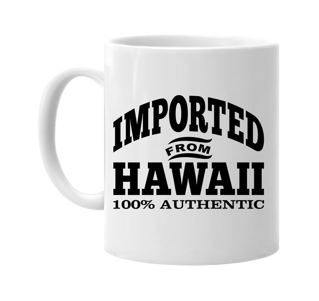 Imported from Hawaii mug