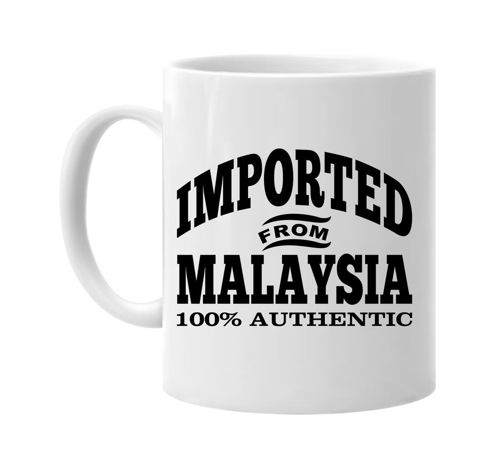 Imported from Malaysia mug