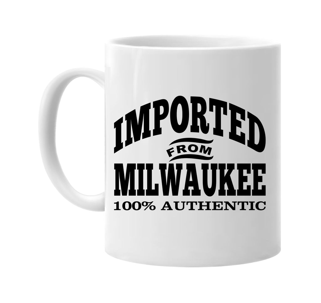 Imported from Milwaukee mug