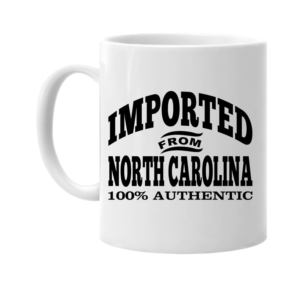 Imported from North Carolina mug