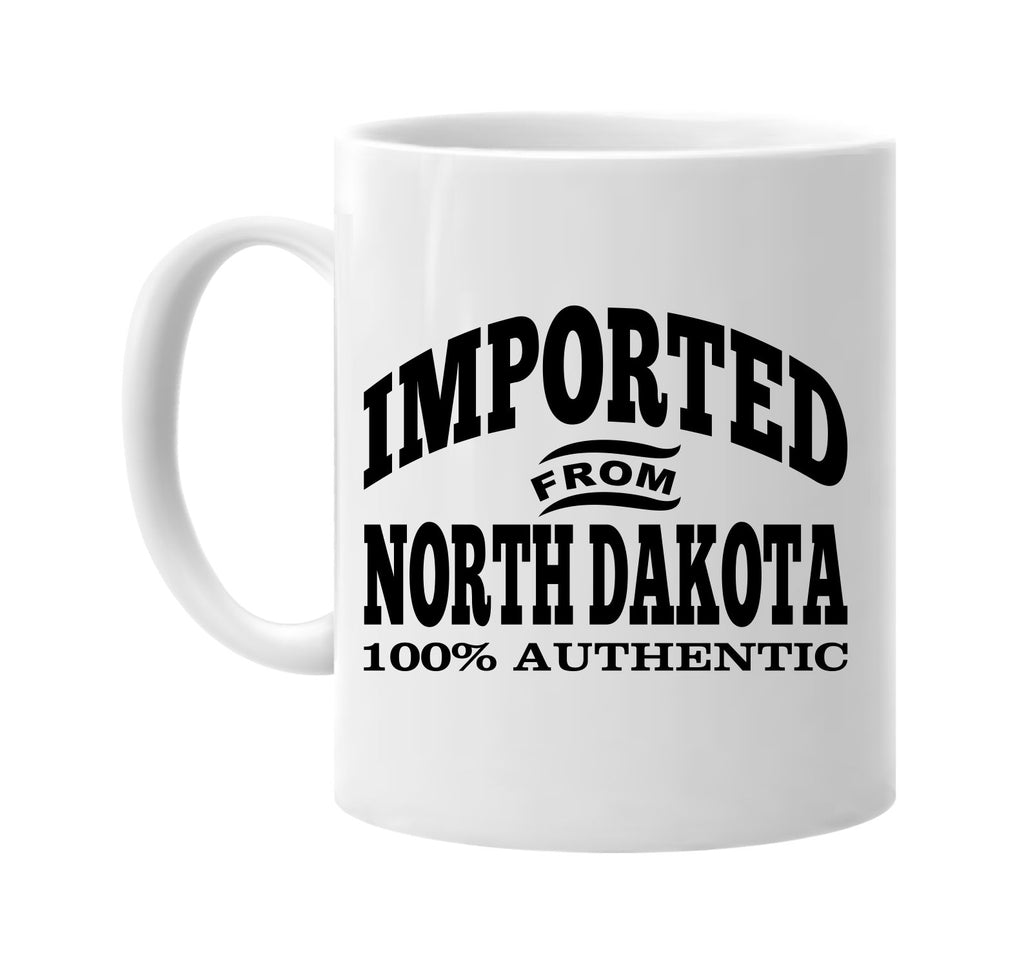 Imported from North Dakota mug